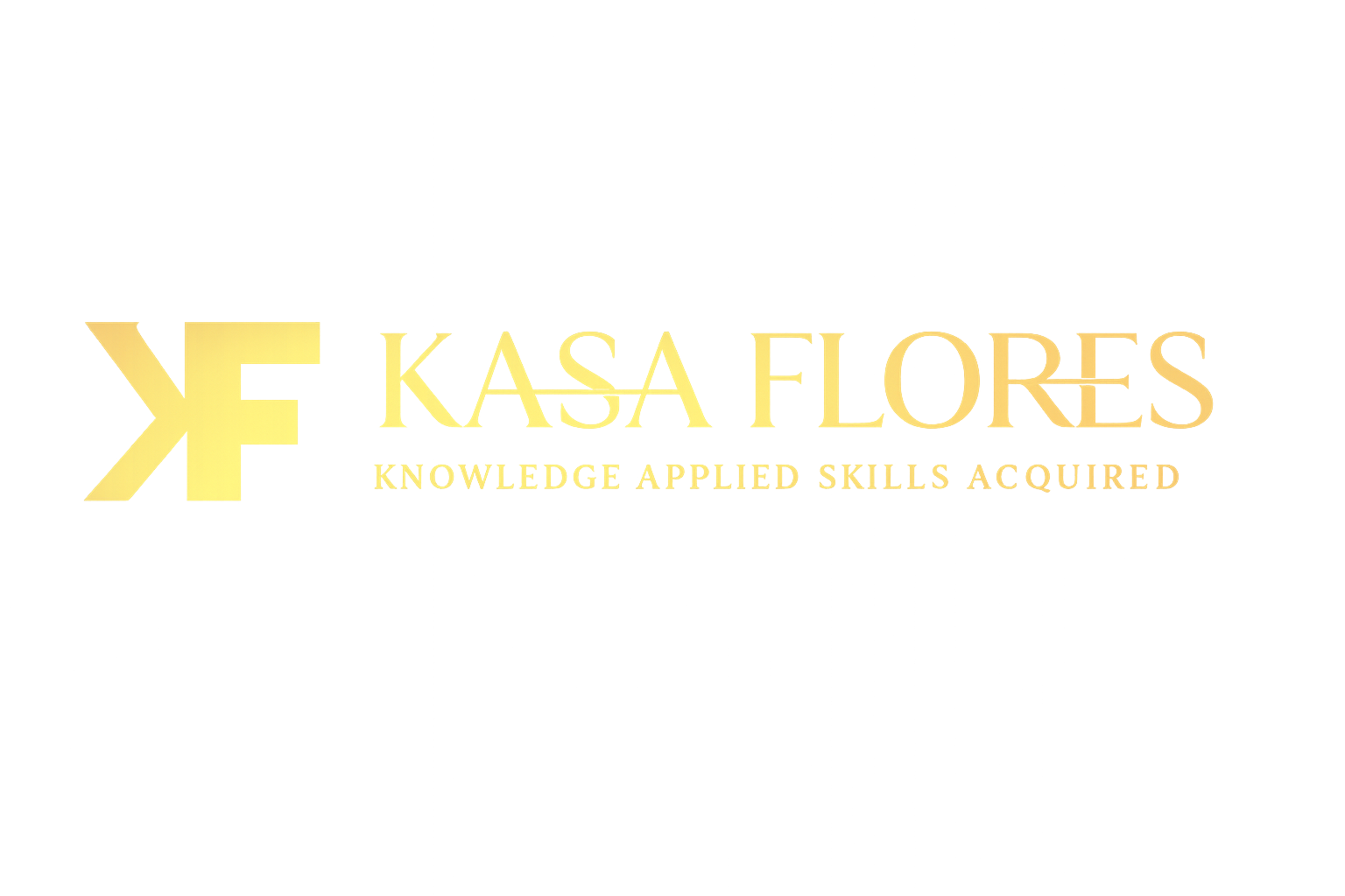 KASA FLORES — Knowledge Applied Skills Acquired business development platform